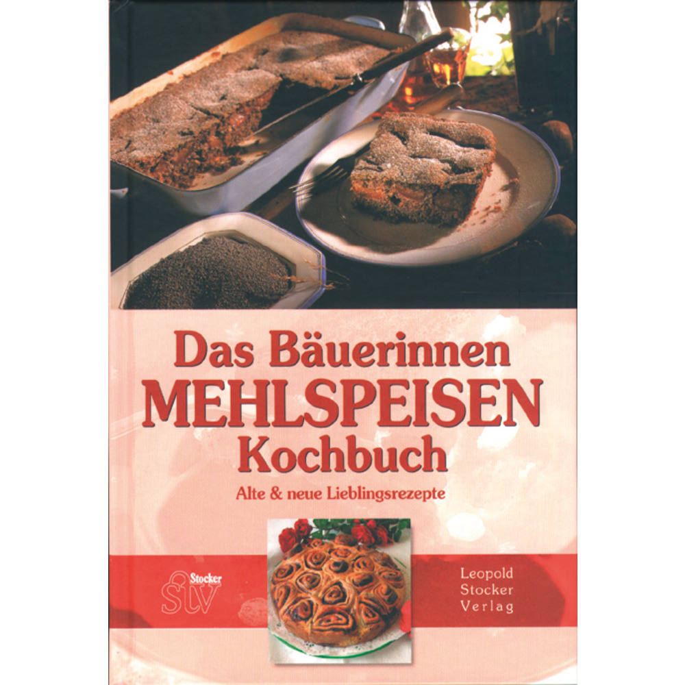 Das Bäuerinnen Mehlspeisen Kochbuch