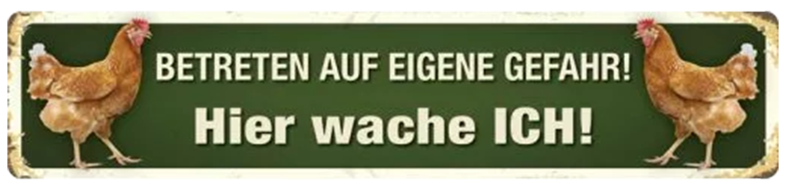Blechschild  Hier wache ich 46x10cm