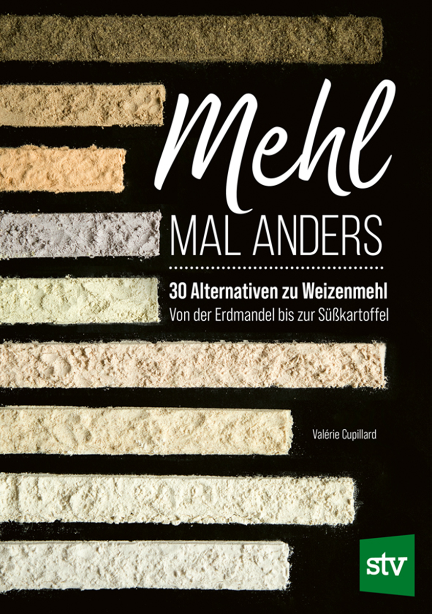Mehl mal anders - 30 Alternativen zu Weizenmehl